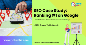 SEO case study showing how Rich Webs helped a client rank #1 on Google with organic traffic growth